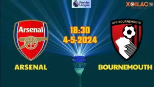Nhận định bóng đá Arsenal vs Bournemouth 18h30 ngày 4/5/2024